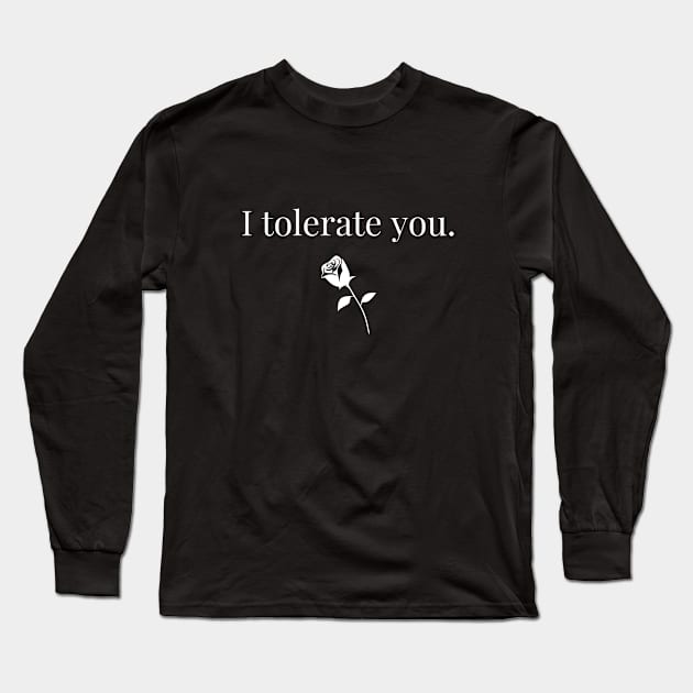 I tolerate you Long Sleeve T-Shirt by Zippy's Tees